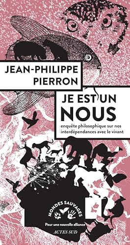 Je est un nous: Enquête philosophique sur nos interdépendances avec le vivant von Actes Sud