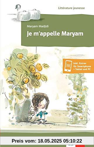 Je m’appelle Maryam: Lektüre inkl. Hörbuch für Smartphone und Tablet (Littérature jeunesse)