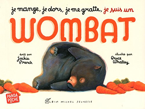 Je mange, je dors, je me gratte... je suis un wombat von ALBIN MICHEL