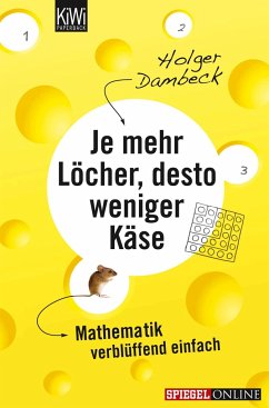 Je mehr Löcher, desto weniger Käse / Aus der Welt der Mathematik Bd.1 von Kiepenheuer & Witsch