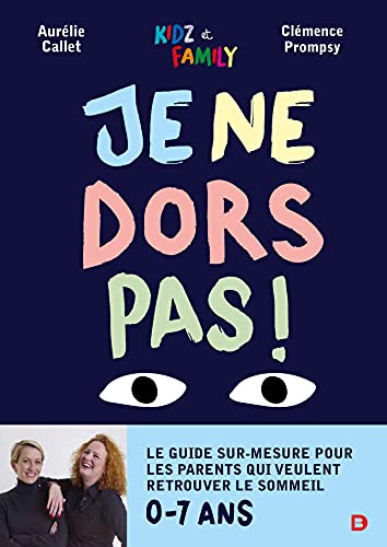 Je ne dors pas: Le guide sur-mesure pour les parents qui veulent retrouver le sommeil