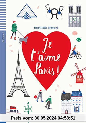 Je t'aime Paris !: Französische Lektüre für das 2. und 3. Lernjahr. Buch + Audio-CD (Lectures ELI Juniors)