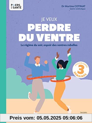 Je veux perdre du ventre: Le régime du soir, espoir des ventres rebelles