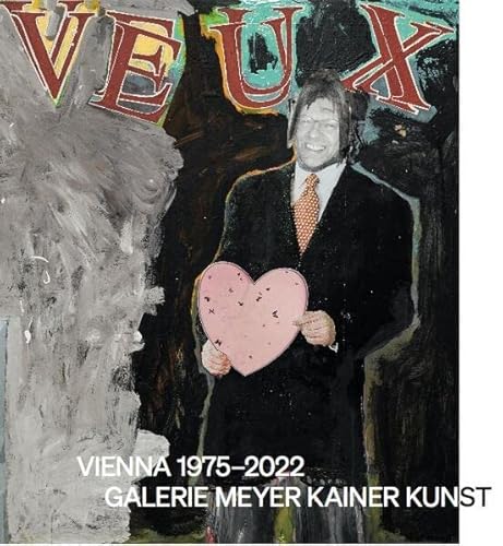 Je veux. Vienna 1975-2022.: Galerie Meyer Kainer Kunst