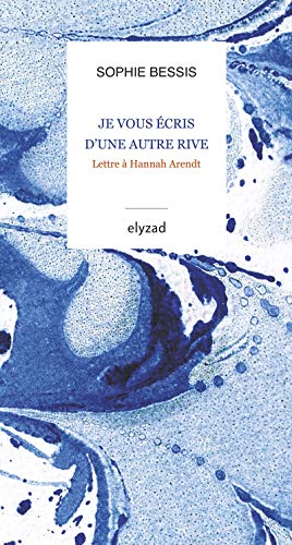 Je vous écris d'une autre rive - Lettre à Hannah Arendt