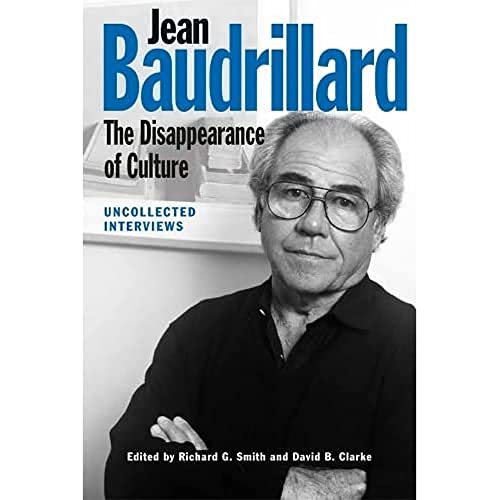 Jean Baudrillard: The Disappearance of Culture: Uncollected Interviews von Edinburgh University Press