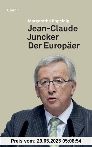 Jean-Claude Juncker: Der Europäer