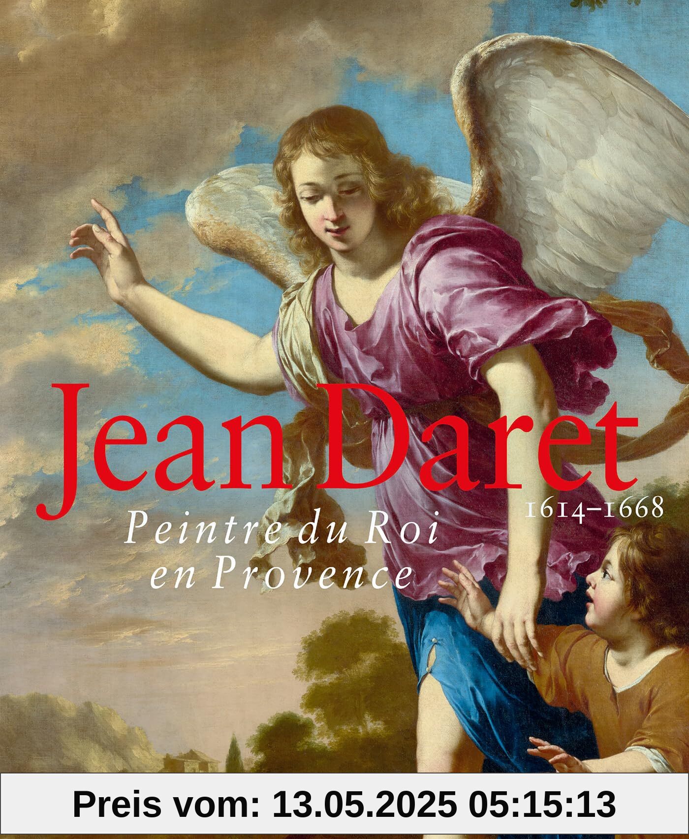 Jean Daret (1614-1668): Peintre du Roi en Provence