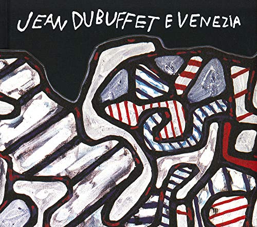 Jean Dubuffet e Venezia, Catalogo della mostra (Venezia, 10 maggio-20 ottobre 2019). Ediz. italiana e inglese von 5 Continents Editions