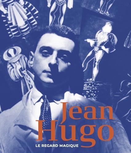 Jean Hugo: Le regard magique