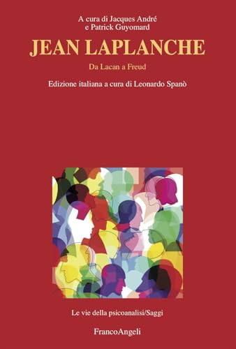 Jean Laplanche. Da Lacan a Freud (Le vie della psicoanalisi) von Franco Angeli
