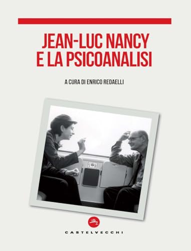 Jean-Luc Nancy e la psicoanalisi (Delocazioni) von Castelvecchi