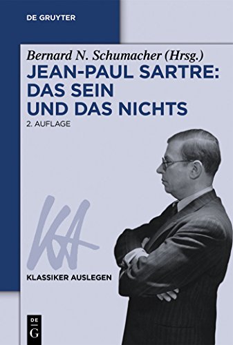 Jean-Paul Sartre: Das Sein und das Nichts (Klassiker Auslegen, 22, Band 22)
