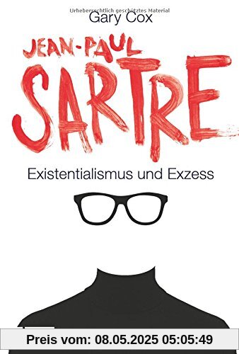 Jean-Paul Sartre: Existentialismus und Exzess