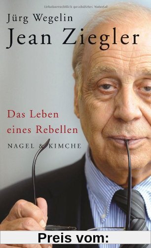 Jean Ziegler: Das Leben eines Rebellen