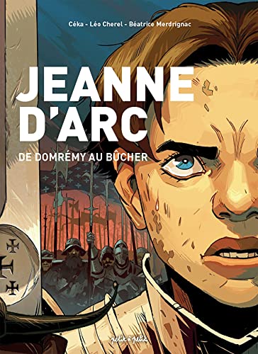 Jeanne d'Arc, de Domrémy au bûcher