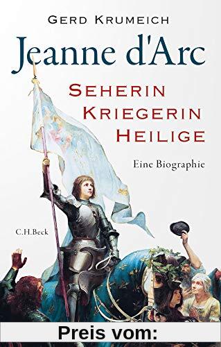Jeanne d'Arc: Seherin, Kriegerin, Heilige