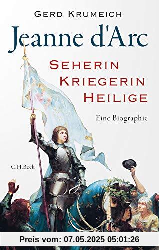 Jeanne d'Arc: Seherin, Kriegerin, Heilige