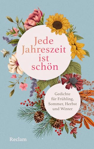 Jede Jahreszeit ist schön. Gedichte für Frühling, Sommer, Herbst und Winter: Die schönsten Gedichte für das ganze Jahr in einer illustrierten Geschenkbuchausgabe von Reclam, Philipp, jun. GmbH, Verlag