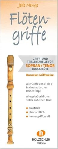 Jede Menge Flötengriffe - Sopran/Tenor (Barocke Griffweise): Griff- und Trillertabelle für Sopran- und Tenorblockflöte, barocke Griffweise
