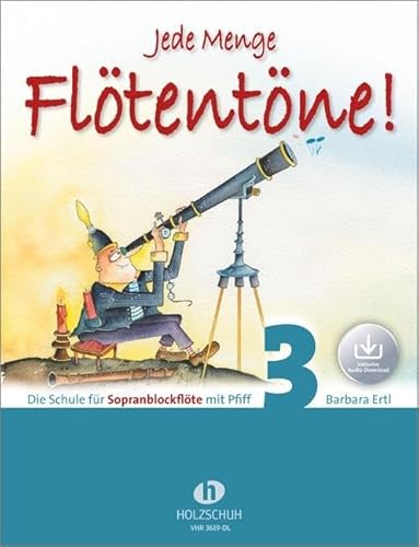 Jede Menge Flötentöne! 3 (mit Audio-Download): Die Schule für Sopranblockflöte mit Pfiff von Musikverlag Holzschuh