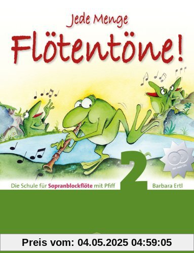 Jede Menge Flötentöne - Schule 2 mit CD: Die Schule für Sopranblockflöte mit Pfiff Jede Menge Flötentöne - Schule 2 mit CD: Die Schule für Sopranblockflöte mit Pfiff