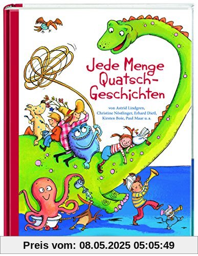 Jede Menge Quatsch-Geschichten von Astrid Lindgren, Christine Nöstlinger, Erhard Dietl, Kirsten Boie, Paul Maar u.a.