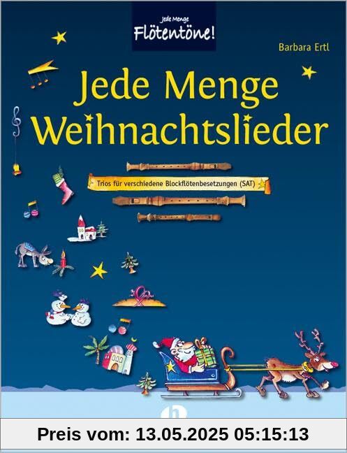 Jede Menge Weihnachtslieder: Trios für verschiedene Blockflötenbesetzungen (SAT)