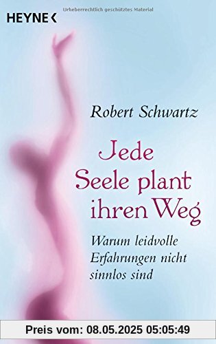 Jede Seele plant ihren Weg: Warum leidvolle Erfahrungen nicht sinnlos sind