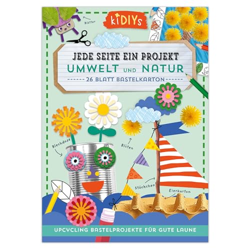 Jede Seite ein Projekt: Umwelt und Natur - Upcycling Bastelprojekte für gute Laune: 26 Blatt Bastelkarton mit einfachen Anleitungen für Kinder ab 4 Jahren (kiDIYs) von Lingen Verlag