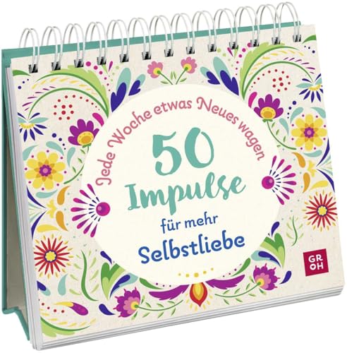 Jede Woche etwas Neues wagen - 50 Impulse für mehr Selbstliebe: Aufstellbuch mit vielen Anregungen für mehr Ausgeglichenheit im Alltag (Ideen, die das Leben bereichern)