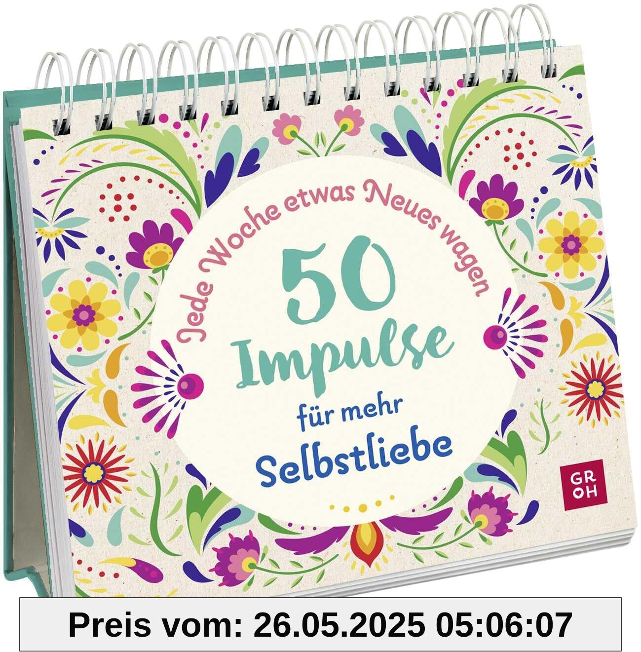 Jede Woche etwas Neues wagen - 50 Impulse für mehr Selbstliebe: Aufstellbuch mit vielen Anregungen für mehr Ausgeglichenheit im Alltag (Ideen, die das Leben bereichern)