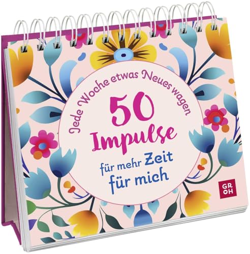 Jede Woche etwas Neues wagen - 50 Impulse für mehr Zeit für mich: Aufstellbuch mit Tipps und Inspiration für mehr Selfcare und Achtsamkeit im Alltag (Ideen, die das Leben bereichern) von Groh