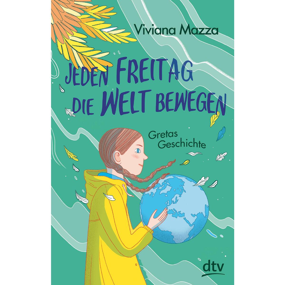 Jeden Freitag die Welt bewegen - Gretas Geschichte von dtv Verlagsgesellschaft