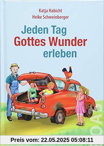Jeden Tag Gottes Wunder erleben: Geschichten zum Vorlesen und Selberlesen (Jeden Tag Gott erleben)