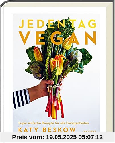 Jeden Tag Vegan: Super einfache Rezepte für alle Gelegenheiten - Kochbuch