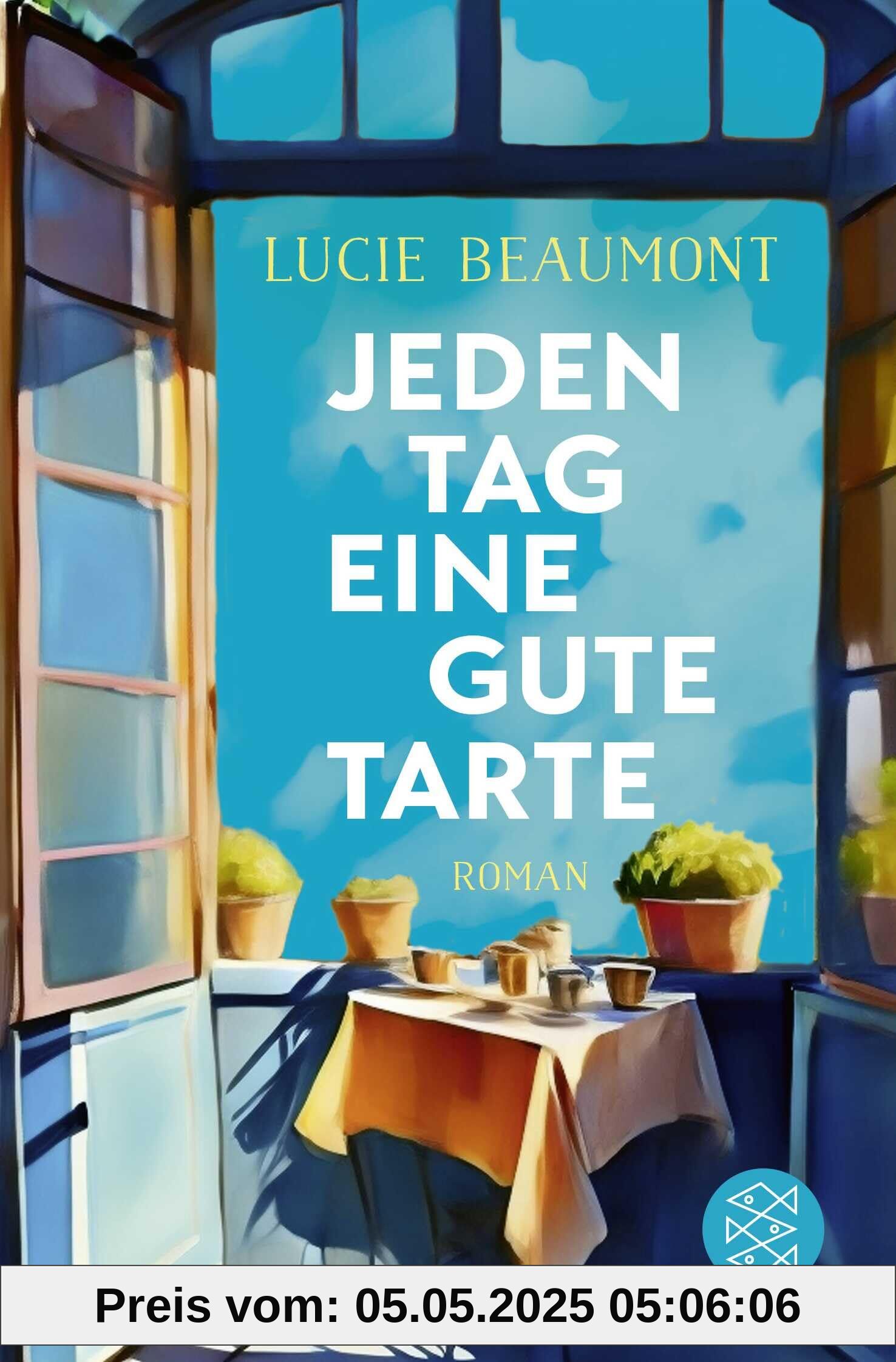 Jeden Tag eine gute Tarte: Zwei Schwestern, eine Patisserie und vive la france