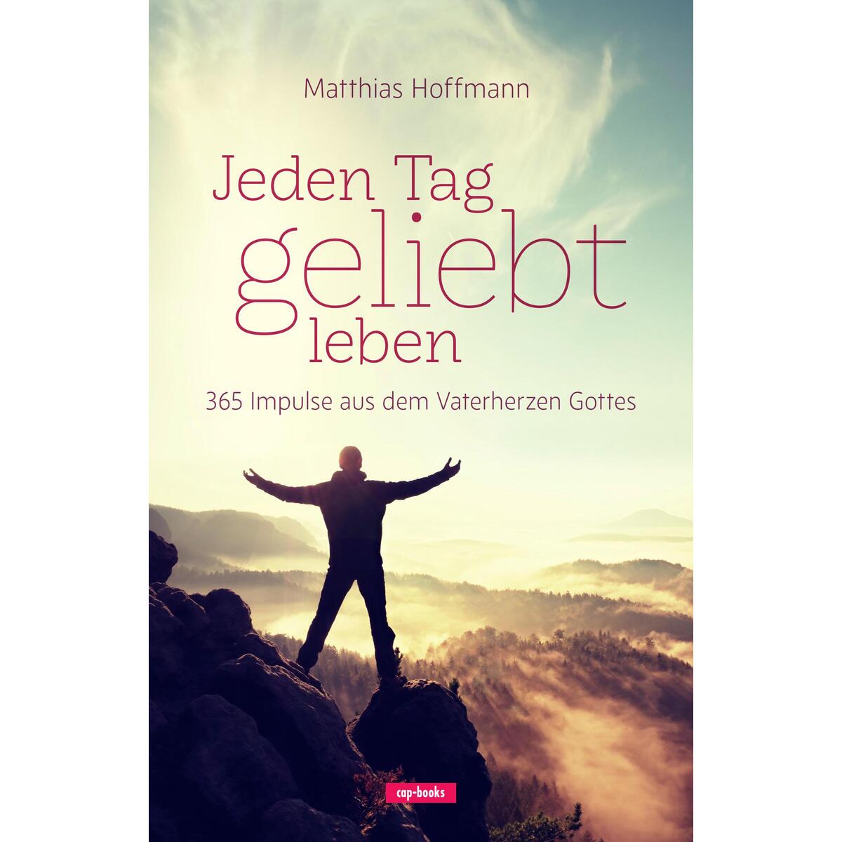 Jeden Tag geliebt leben von cap-Verlag