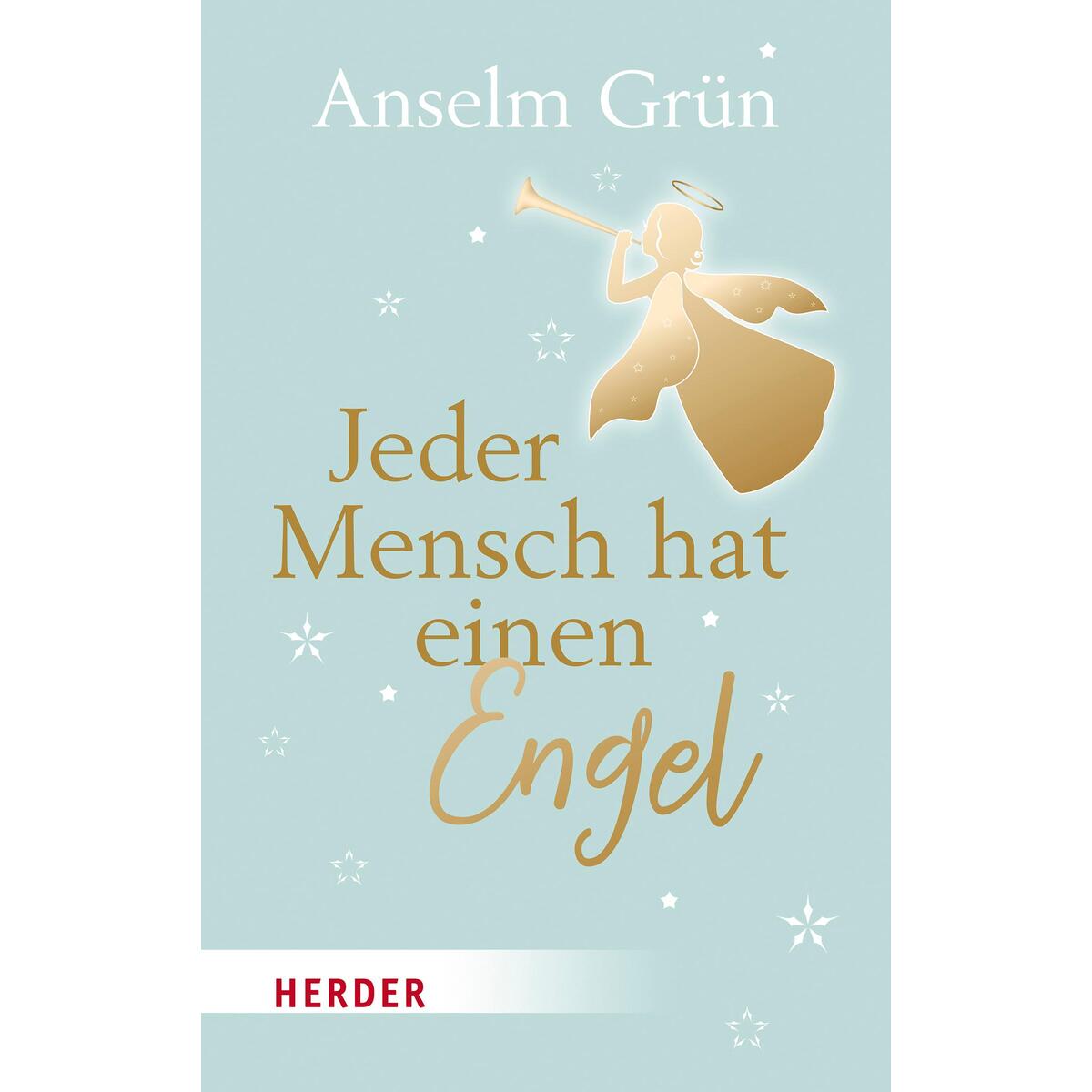 Jeder Mensch hat einen Engel Jeder Mensch hat einen Engel von Herder Verlag GmbH