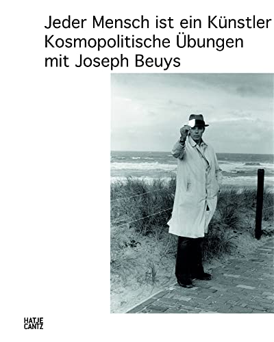 Jeder Mensch ist ein Künstler: Kosmopolitische Übungen mit Joseph Beuys (Zeitgenössische Kunst)
