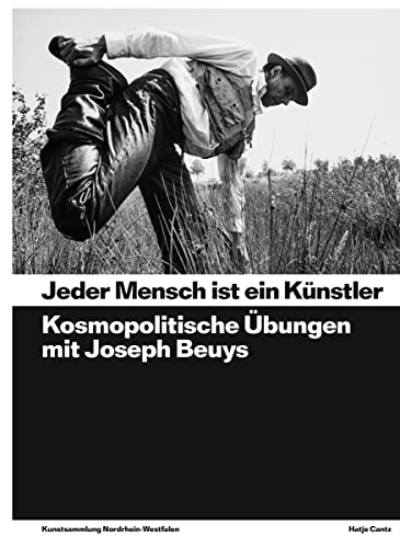 Jeder Mensch ist ein Künstler: Kosmopolitische Übungen mit Joseph Beuys (Zeitgenössische Kunst)