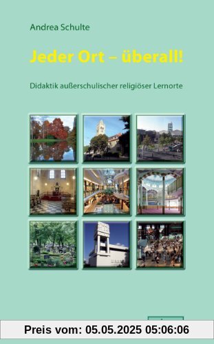 Jeder Ort - überall!: Didaktik außerschulischer Lernorte
