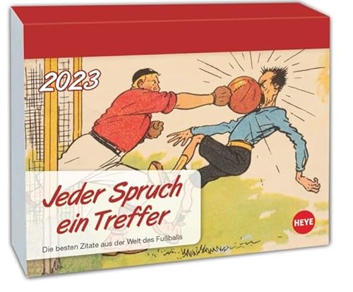 Jeder Spruch ein Treffer Tagesabreißkalender 2023 - Die besten Sprüche auf der Welt des Fußballs -Tischkalender - perforierte Seiten - 320 Seiten - 14 x 11 cm von Heye Kalender