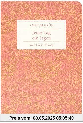 Jeder Tag ein Segen (Geschenkbücher von Anselm Grün)