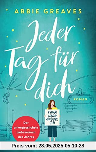 Jeder Tag für dich: Roman. Die unvergesslichste Liebesgeschichte des Jahres Jeder Tag für dich: Roman. Die unvergesslichste Liebesgeschichte des Jahres
