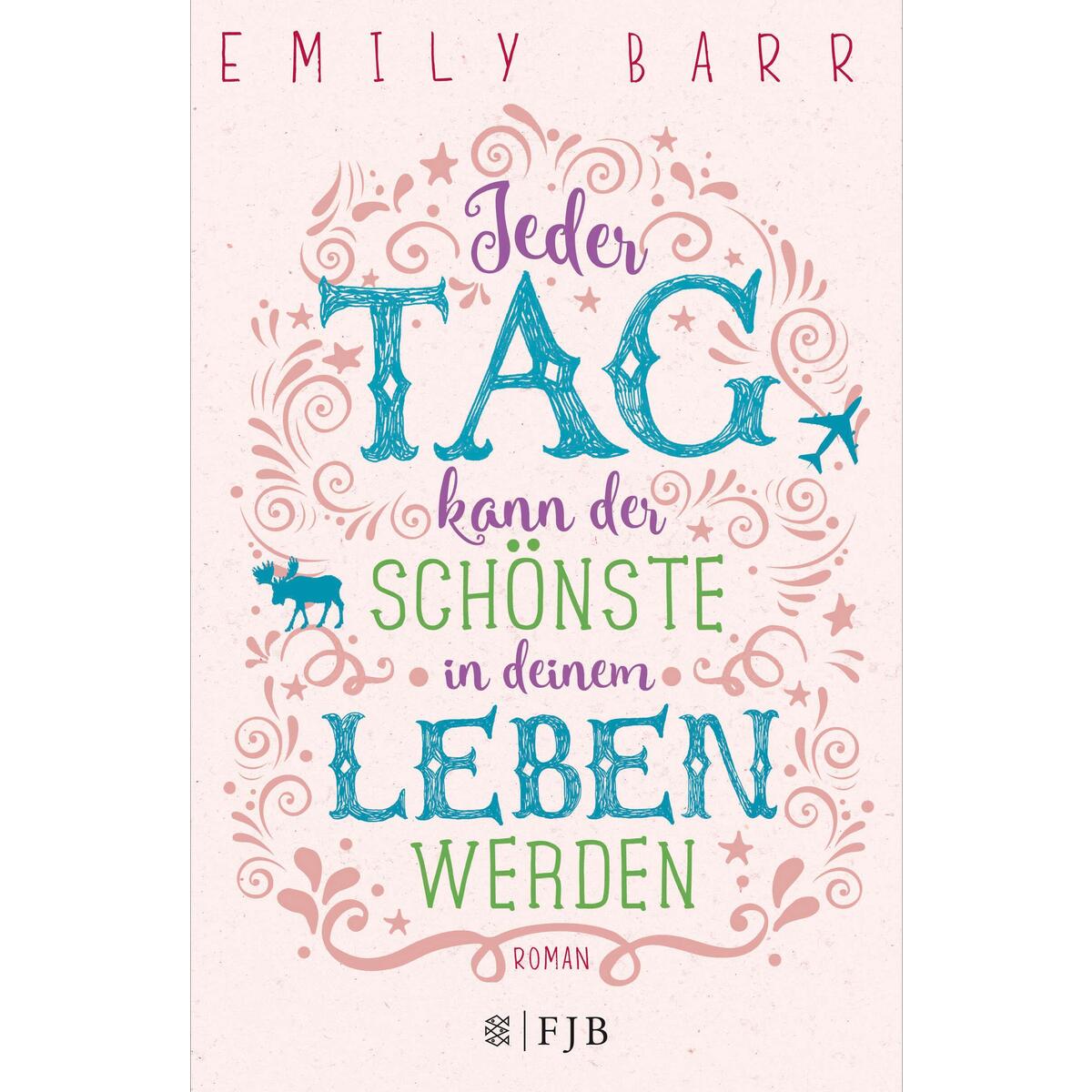 Jeder Tag kann der schönste in deinem Leben werden von FISCHER FJB