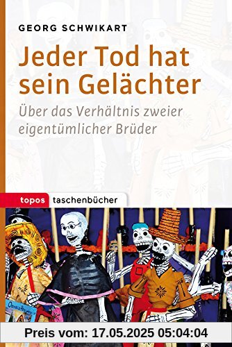 Jeder Tod hat sein Gelächter: Über das Verhältnis zweier eigentümlicher Brüder (Topos Taschenbücher)