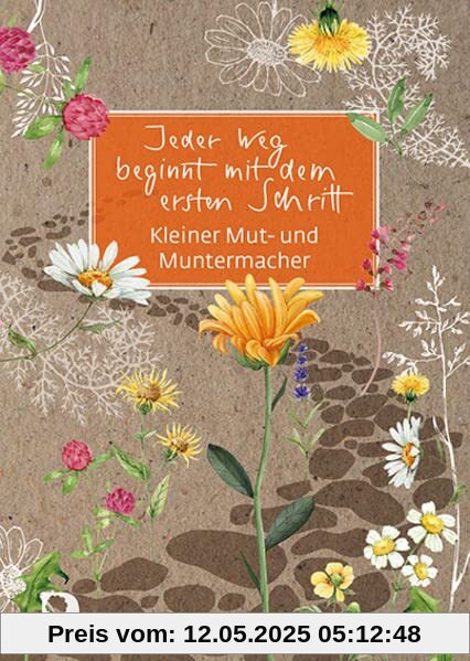 Jeder Weg beginnt mit dem ersten Schritt: Kleiner Mut- und Muntermacher (Eschbacher Grüne Wünsche)