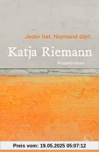 Jeder hat. Niemand darf. Projektreisen