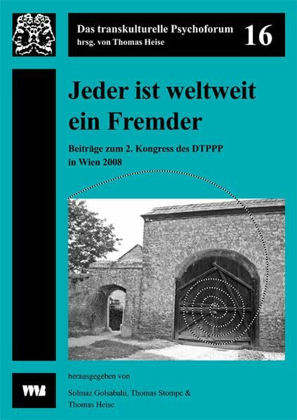 Jeder ist weltweit ein Fremder: 2. Kongress des Dachverbands der transkulturellen Psychiatrie,... Jeder ist weltweit ein Fremder: 2. Kongress des Dachverbands der transkulturellen Psychiatrie,...